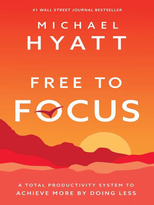 Title details for Free to Focus by Michael Hyatt - Available